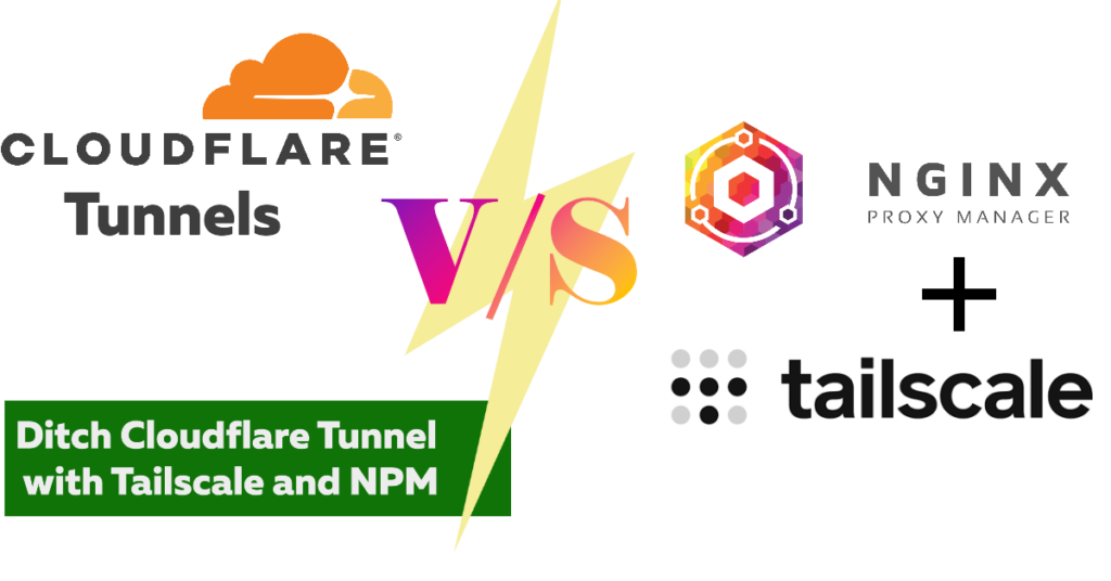 Tailscale + Nginx Proxy Manager vs Cloudflare Tunnel